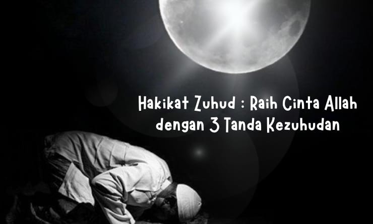 Raih Cinta Allah dengan 3 Tanda Kezuhudan